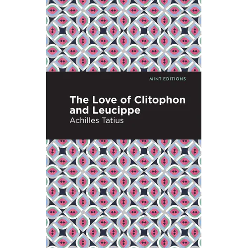 The Love of Clitophon and Leucippe