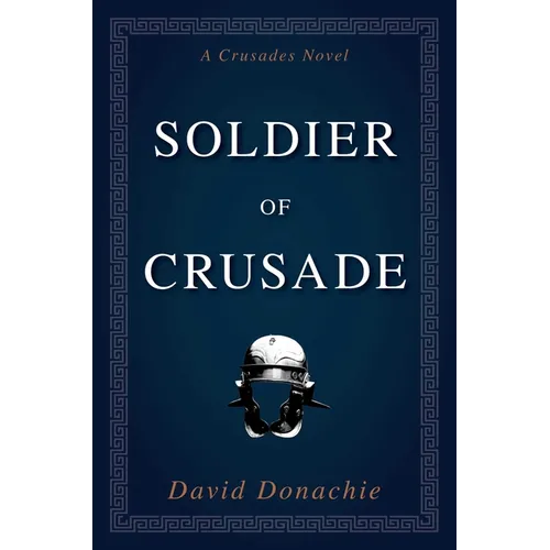 Soldier of Crusade: A Crusades Novel