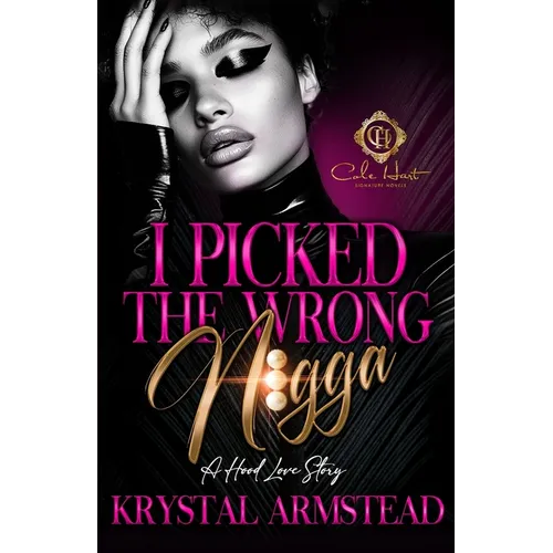 I Picked The Wrong N!gga: An African American Romance