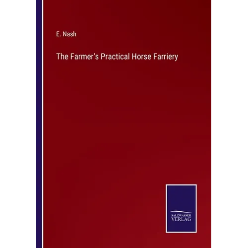 The Farmer's Practical Horse Farriery