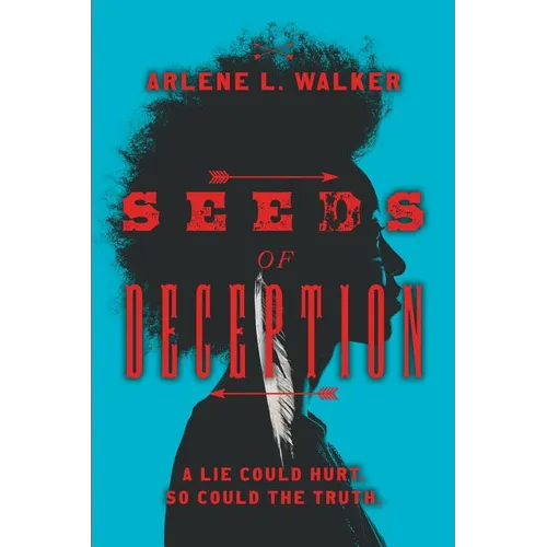 Seeds of Deception: A lie could hurt. So could the truth.