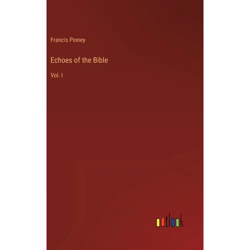 Echoes of the Bible: Vol. I