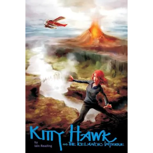 Kitty Hawk and the Icelandic Intrigue: Book Three of the Kitty Hawk Flying Detective Agency Series