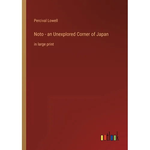 Noto - an Unexplored Corner of Japan: in large print