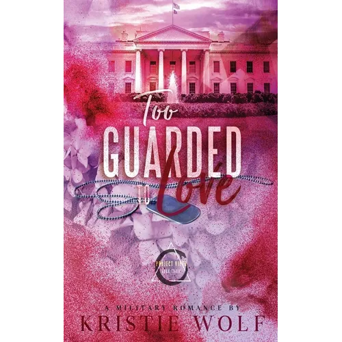 Too Guarded To Love: Special Edition Project VIPER Series Book 3