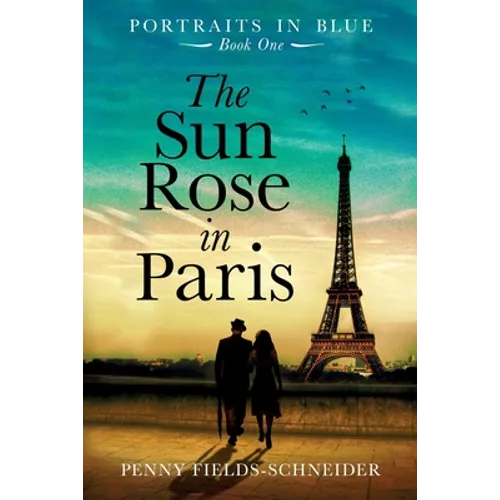 The Sun Rose in Paris: Portraits in Blue - Book One