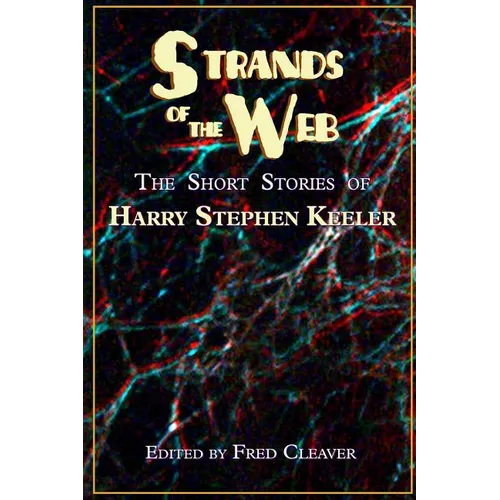 Strands of the Web: The Short Stories of Harry Stephen Keeler