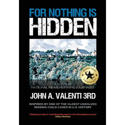 For Nothing Is Hidden: Inspired by One of the Oldest Unsolved Missing Child Cases in U.S. History