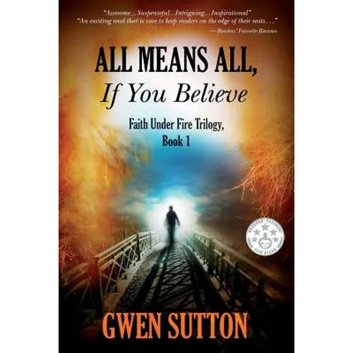 All Means All, If You Believe: (Faith Under Fire Trilogy, Book 1)