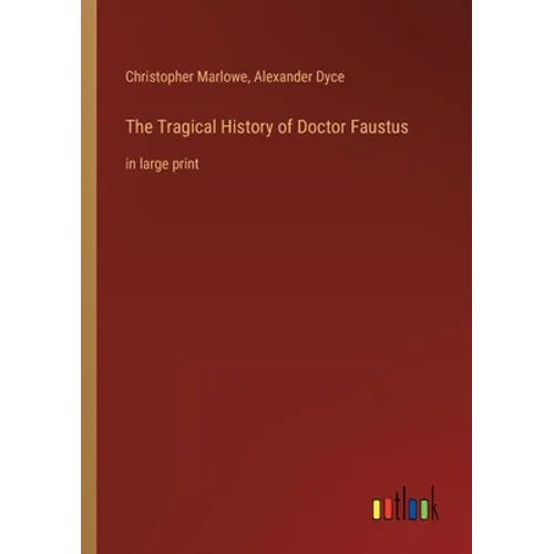The Tragical History of Doctor Faustus: in large print