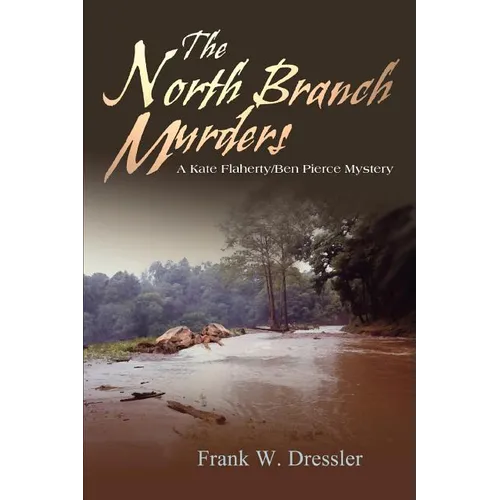 The North Branch Murders: A Kate Flaherty/Ben Pierce Mystery