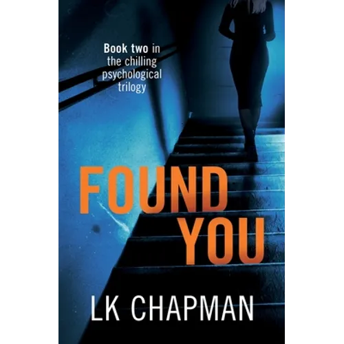 Found You: Book two in the chilling psychological trilogy