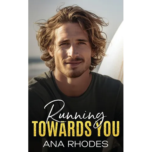 Running Towards You: A best friend's brother second chance romance