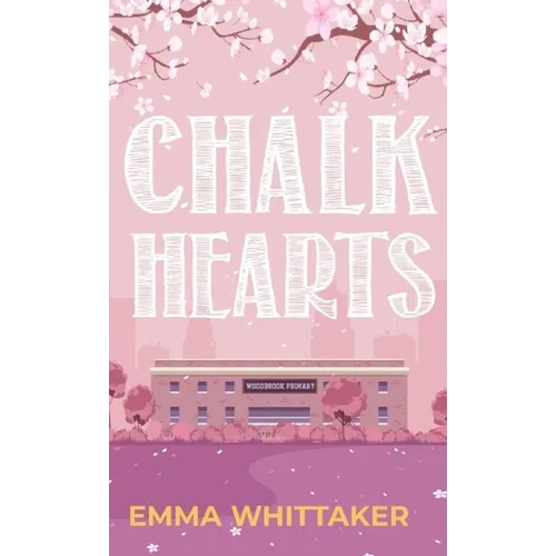 Chalk Hearts: A timeless romance with dramatic twists and emotional turns