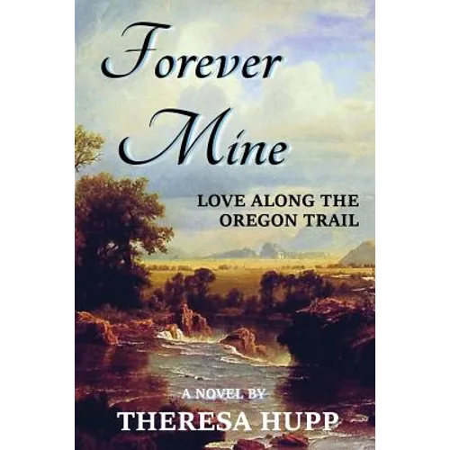 Forever Mine: Love Along the Oregon Trail