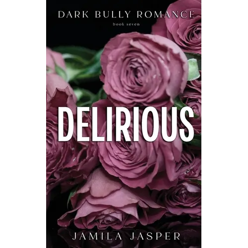 Delirious: Dark BWWM Billionaire Romance
