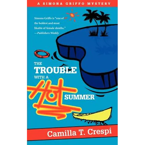 The Trouble with a Hot Summer: A Simona Griffo Mystery