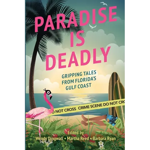 Paradise is Deadly Gripping Tales from Florida's Gulf Coast