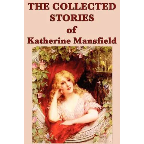 The Collected Stories of Katherine Mansfield
