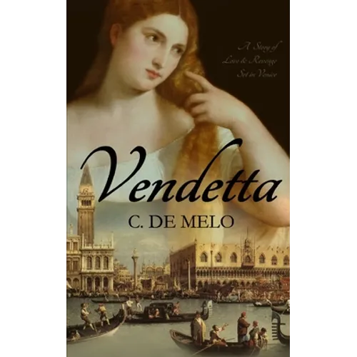 Vendetta: A Story of Love & Revenge Set in Venice