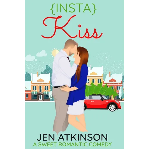 Insta Kiss: A Sweet Romantic Comedy (The Insta Series Book 3)