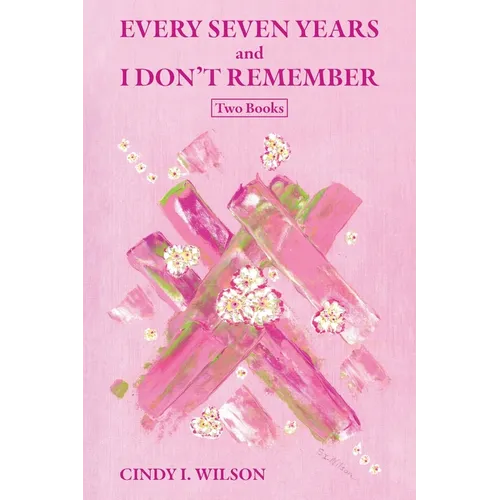 Every Seven Years and I Don't Remember: Two Books