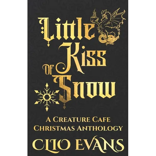 Little Kiss of Snow: A Creature Cafe Christmas Anthology