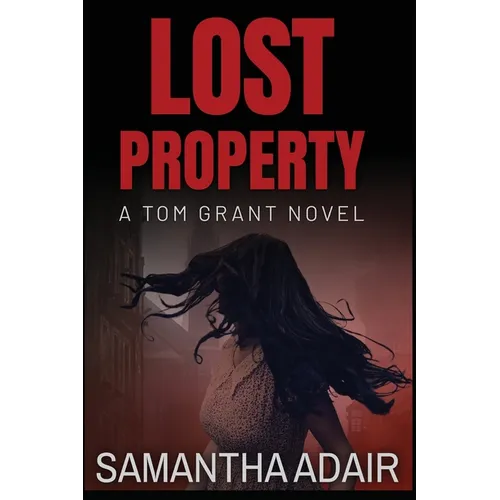 Lost Property: A Tom Grant Novel
