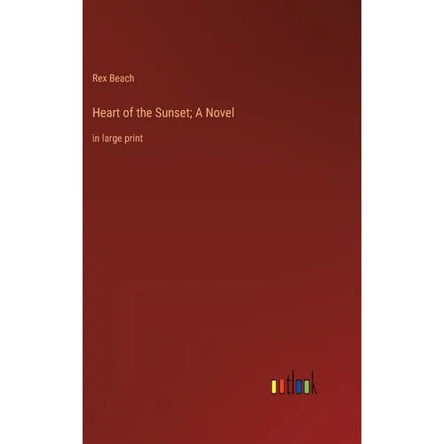 Heart of the Sunset; A Novel: in large print