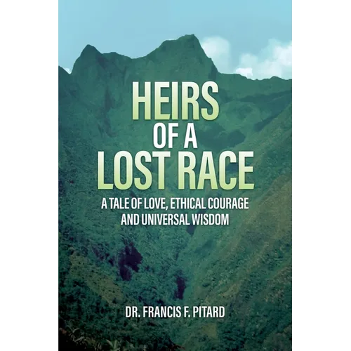 Heirs of a Lost Race: A Tale of Love, Ethical Courage and Universal Wisdom