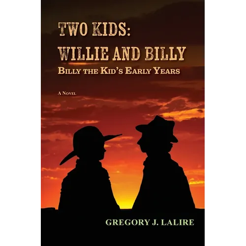 Two Kids: Willie and Billy: Billy the Kid's Early Years