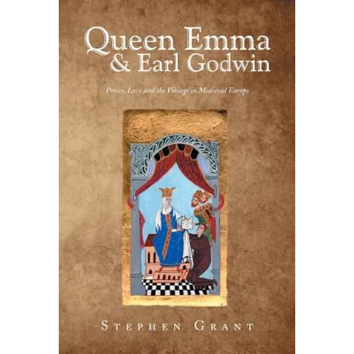 Queen Emma & Earl Godwin: Power, Love and the Vikings in Medieval Europe