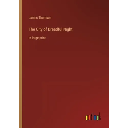 The City of Dreadful Night: in large print