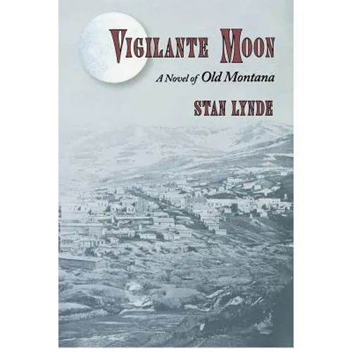 Vigilante Moon: A Novel of Old Montana