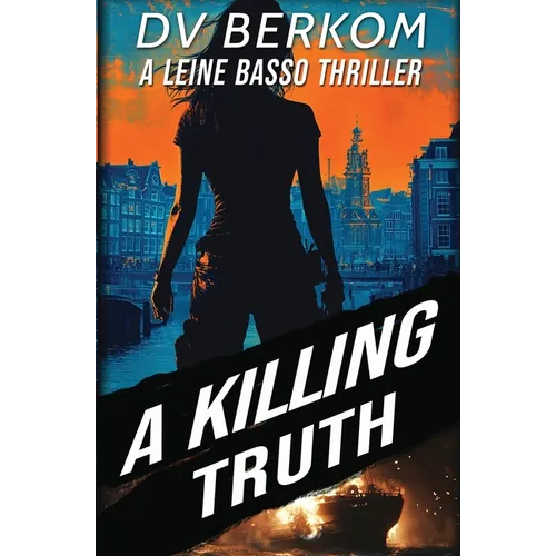 A Killing Truth: A Leine Basso Thriller Prequel