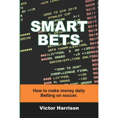 Smart Bets: How to make money daily betting on soccer