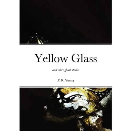 Yellow Glass and Other Ghost Stories
