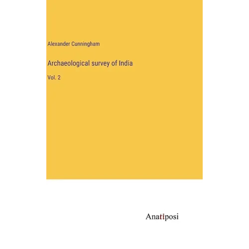 Archaeological survey of India: Vol. 2