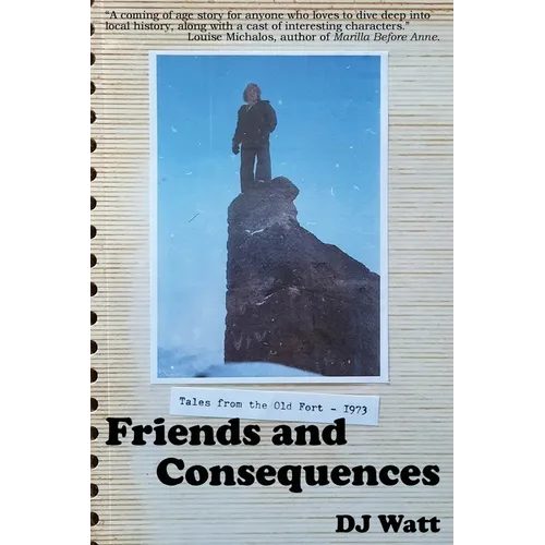 Friends and Consequences: Tales from the Old Fort - 1973