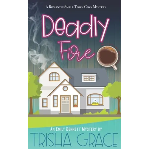 Deadly Fire: An Emily Bennett Mystery