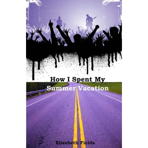 How I Spent My Summer Vacation