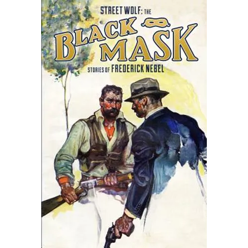 Street Wolf: The Black Mask Stories of Frederick Nebel