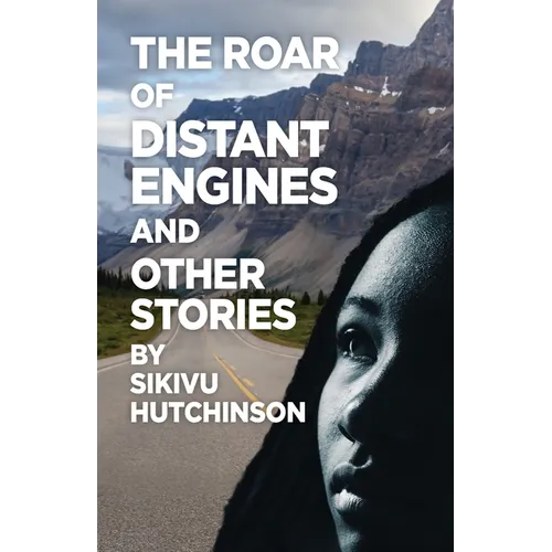 The Roar of Distant Engines and Other Stories
