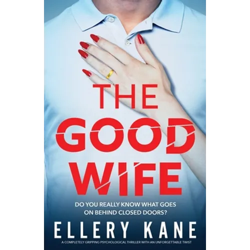 The Good Wife: A completely gripping psychological thriller with an unforgettable twist