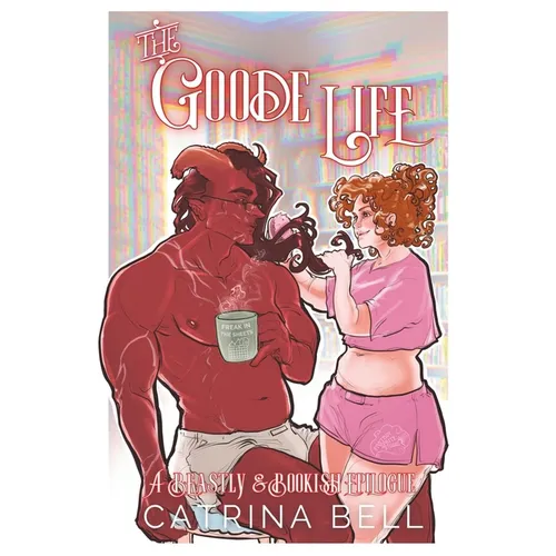 The Goode Life: A Beastly & Bookish Epilogue
