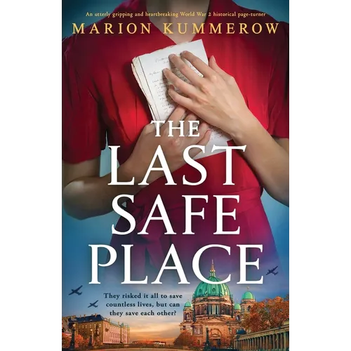 The Last Safe Place: An utterly gripping and heartbreaking World War 2 historical page-turner