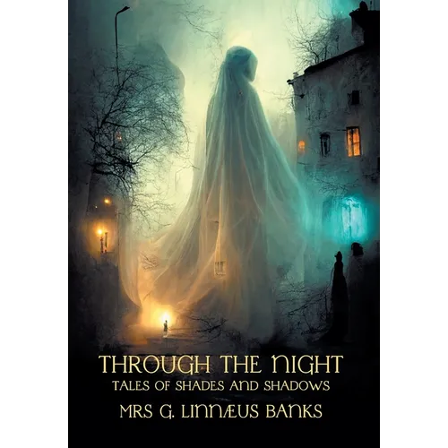 Through the Night: Tales of Shades and Shadows (Nezu Press Classics)