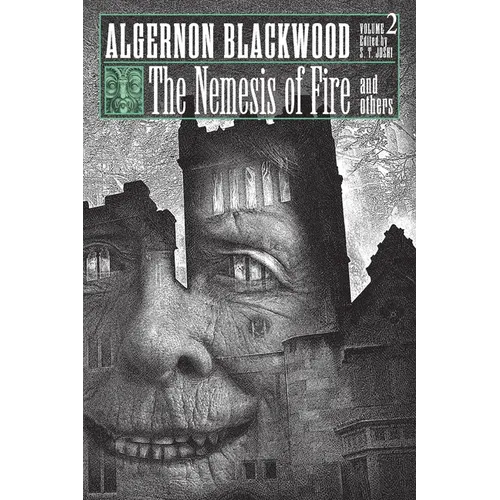 The Nemesis of Fire and Others: Collected Short Fiction of Algernon Blackwood, Volume 2