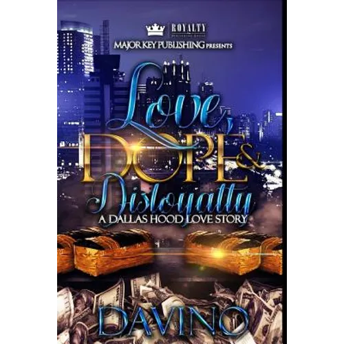 Love, Dope & Disloyalty: A Dallas Hood Love Story