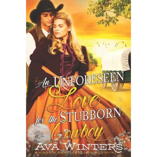 An Unforeseen Love for the Stubborn Cowboy: A Western Historical Romance Book